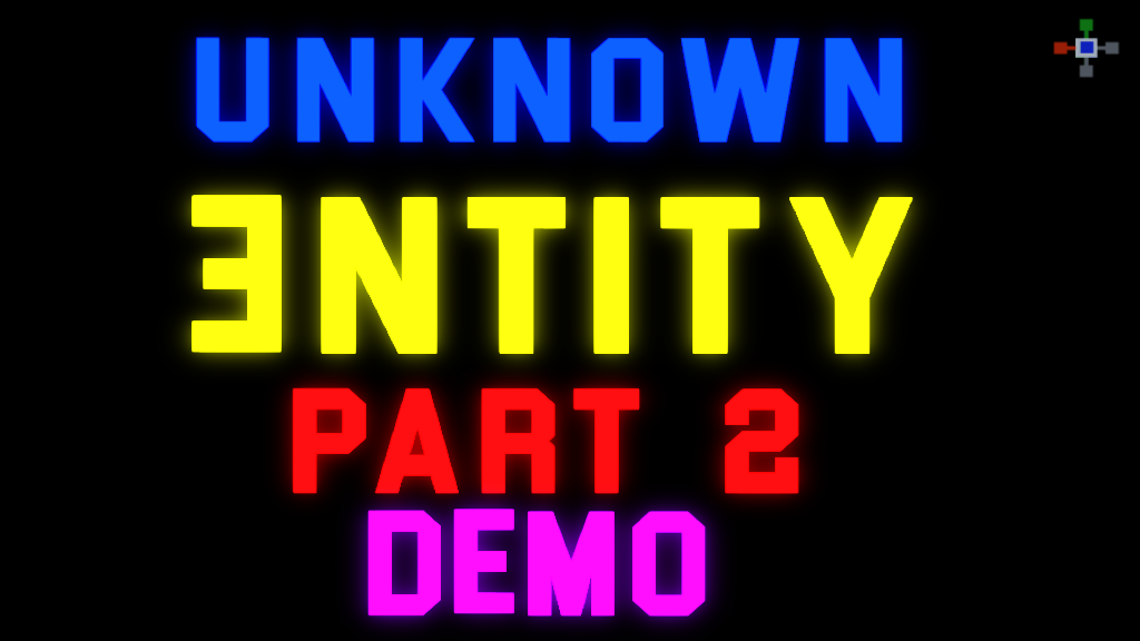 Unknown Entity Part Two Demo