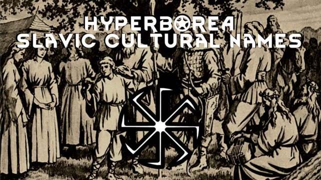 Hyperborea: Slavic names and culture for Ideology