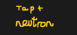 Tap Neutron