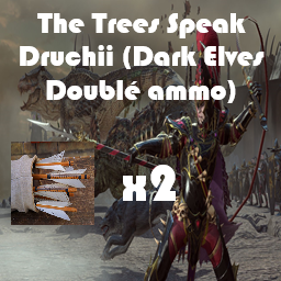 The Trees Speak Druchii (Dark Elves Double Ammo)