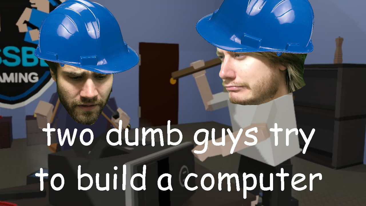 two dumb guys try to build a computer