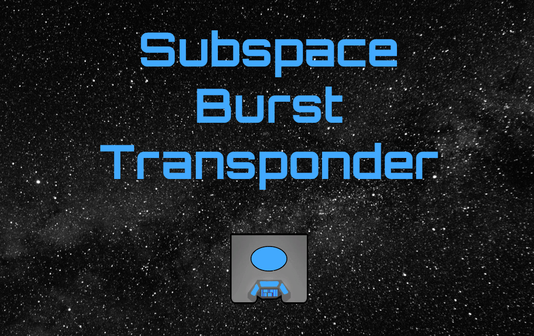Subspace Burst Transponder (Continued)