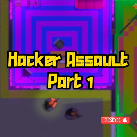 Hacker Assault - Part 1