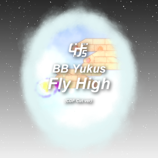 BB Yukus - Fly High (CDF Cut ver.)