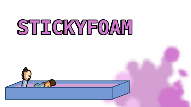 Stickyfoam