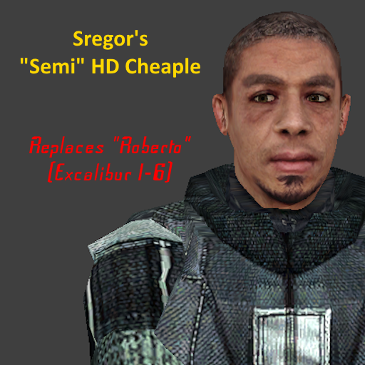 Sregor's "Semi" HD Cheaple (As Roberto) [Excalibur 1-6 Only]