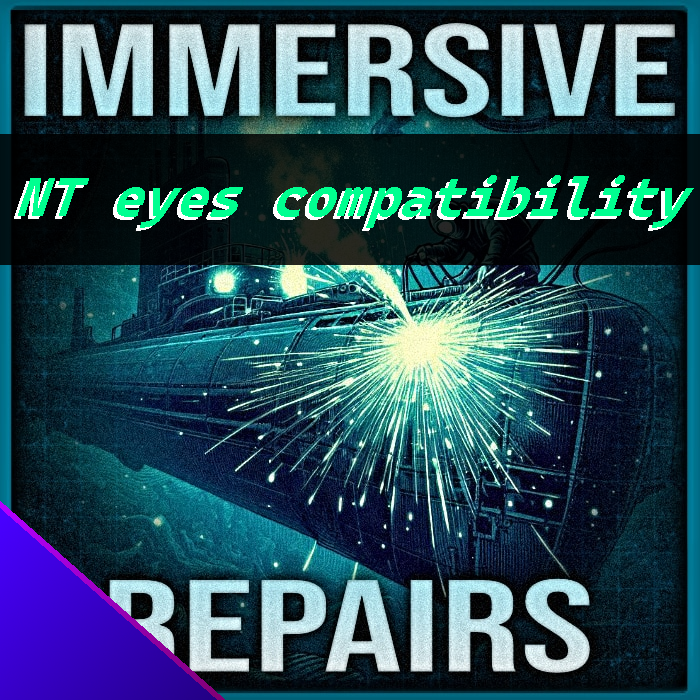 [Abandoned] Immersive Repairs - NT eyes compatibility
