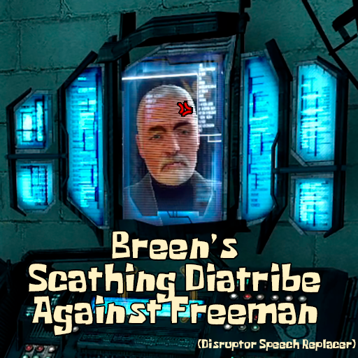Breen's Scathing Diatribe (Disruptor Speech Replacer)