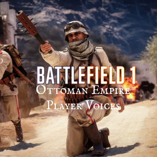 Battlefield 1 Ottoman Empire Player Voices