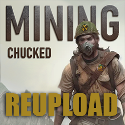 Mining Chucked (Reupload)