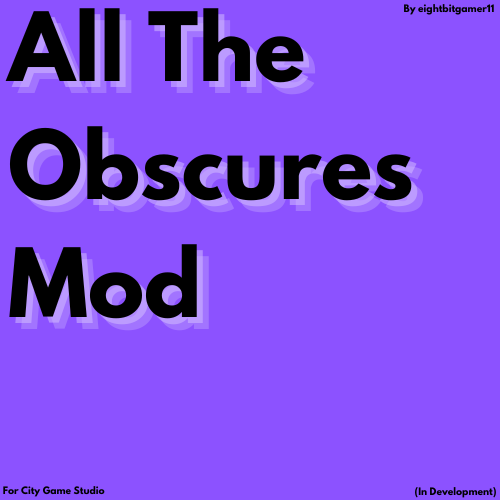 All The Obscures Mod (In Development)