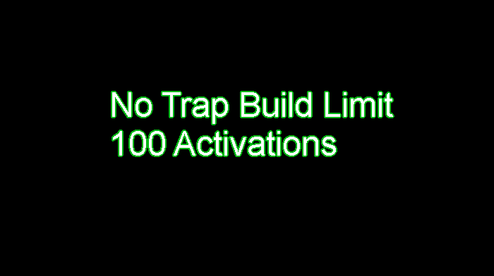 No Trap Build Limit and 100 Activations
