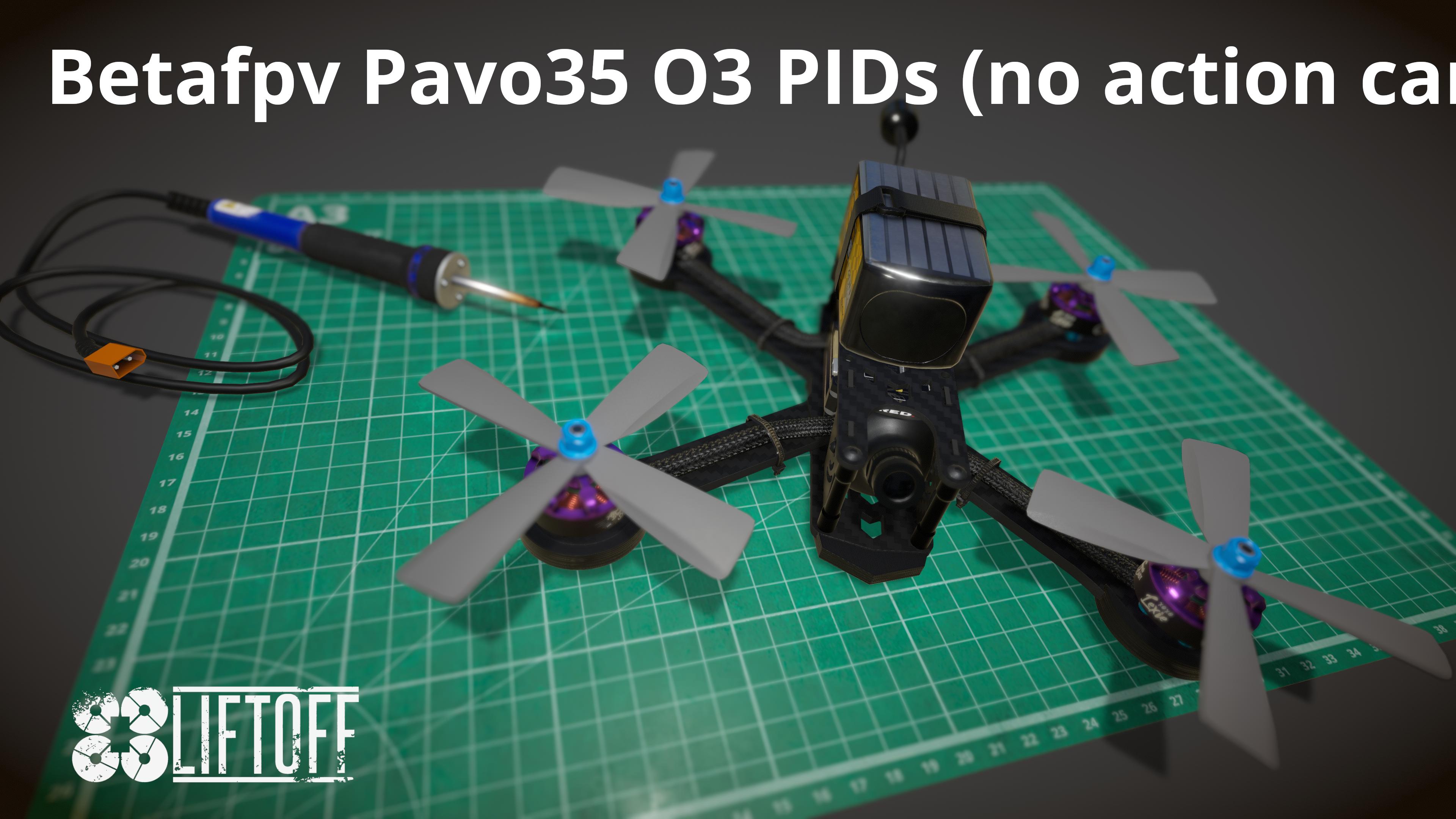 Betafpv Pavo35 O3 PIDs (no action cam)