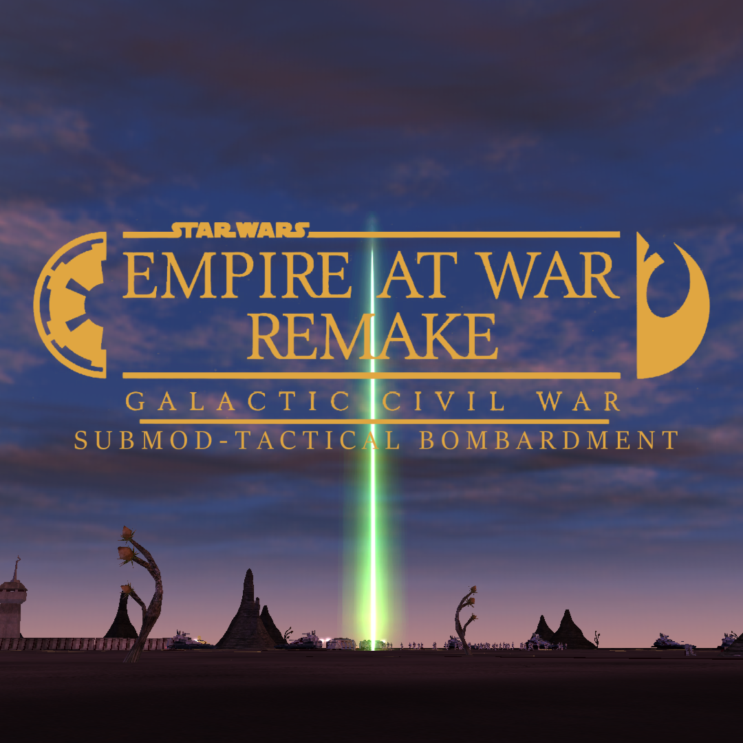 Empire at War Remake: Submod - Tactical Bombardment