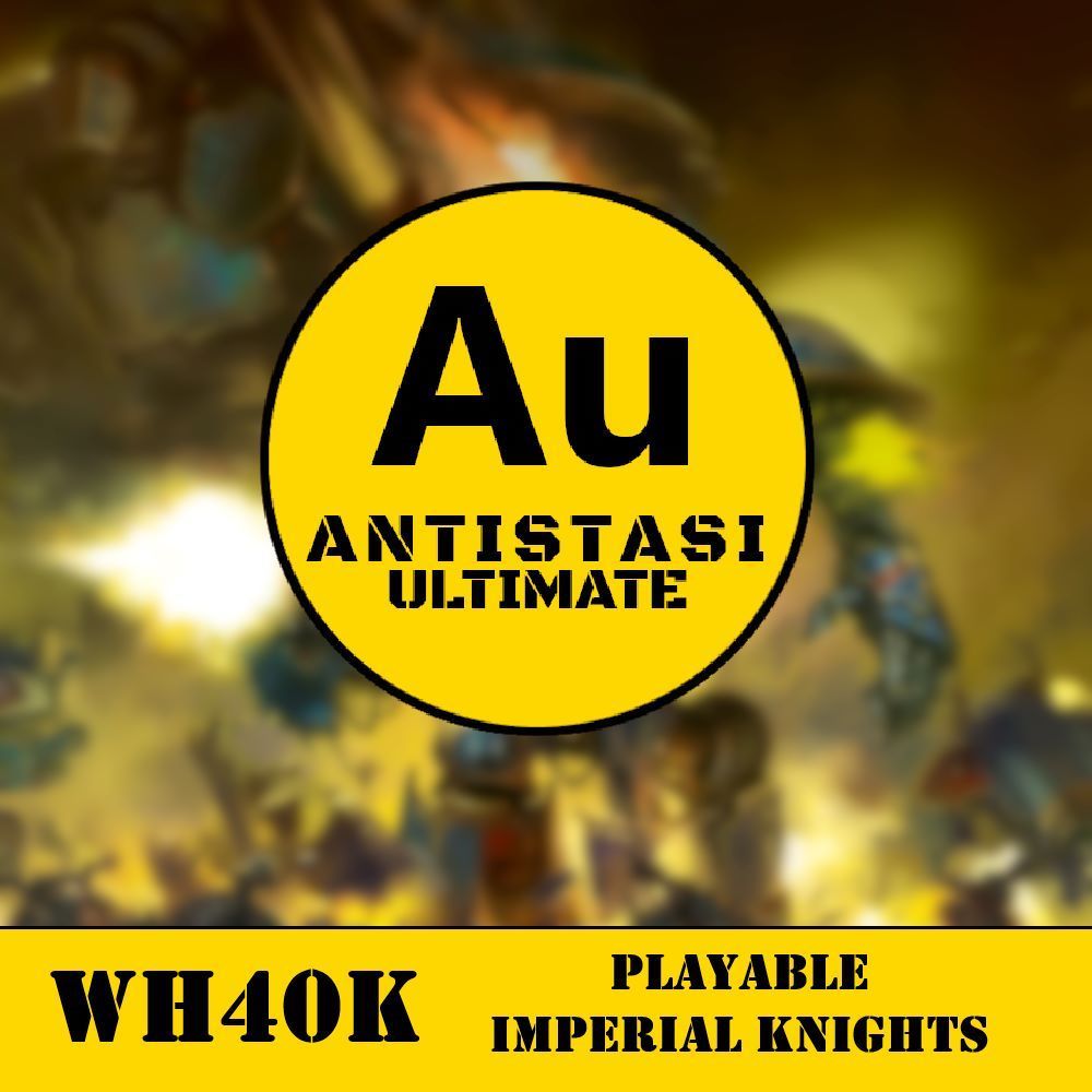 A3UE - WH40K (Imperial Knights)