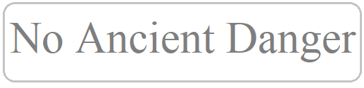 No Ancient Danger