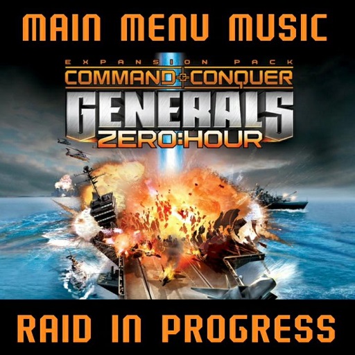 Raid in Progress - Command & Conquer: Generals: Zero Hour - Main Menu Music