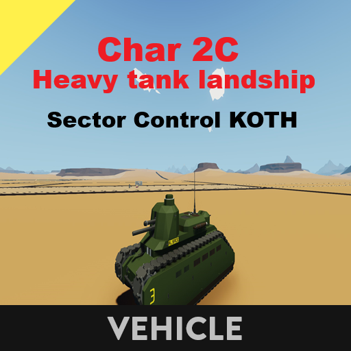 Char 2C  heavy tank landship  Sector Control KOTH