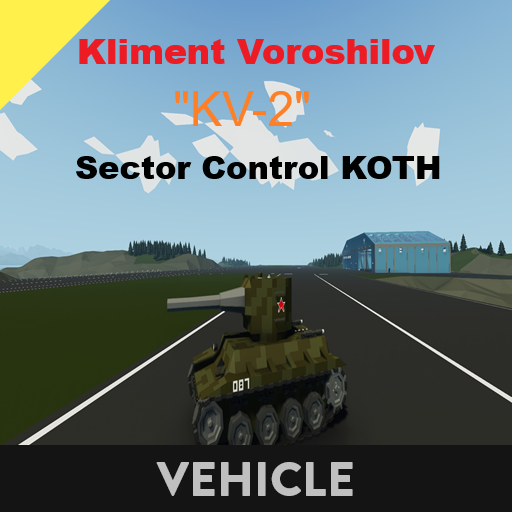 KV-2  Kliment Voroshilov tank   Sector Control KOTH