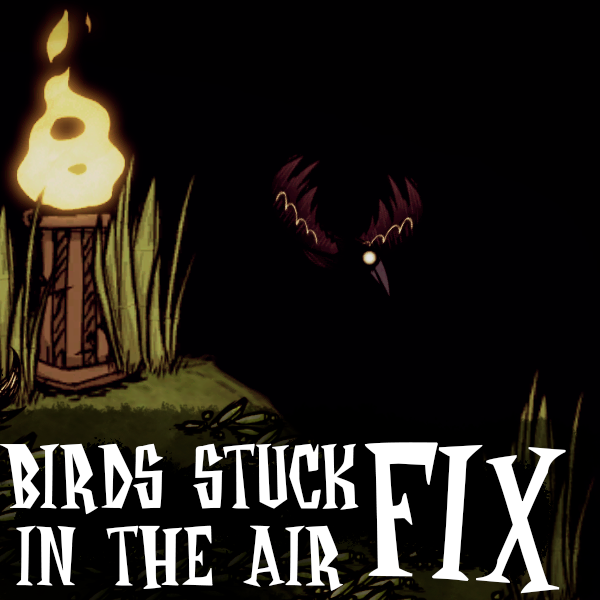 Birds stuck in the air fix – Don't Starve Together Mod