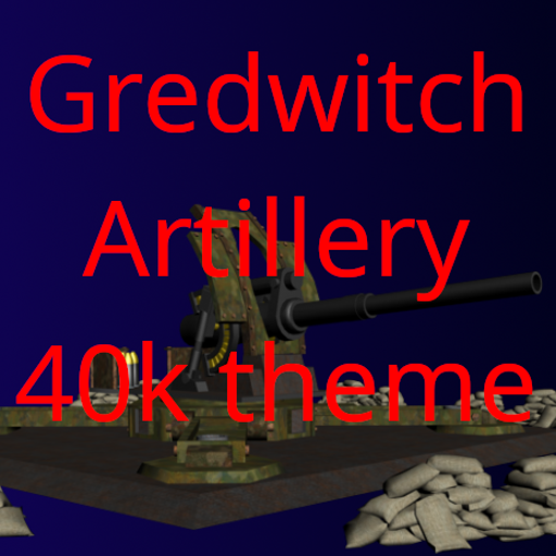40k Themed Gredwitch Artillery