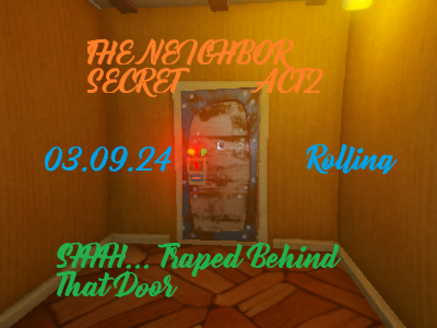 The Neighbor Secret: Act 2 Demo 18.09.2024) (Rolling)