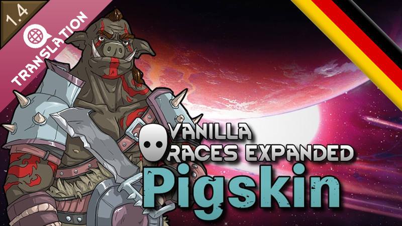 Vanilla Races Expanded - Pigskin - Deutsch (German Language Pack)