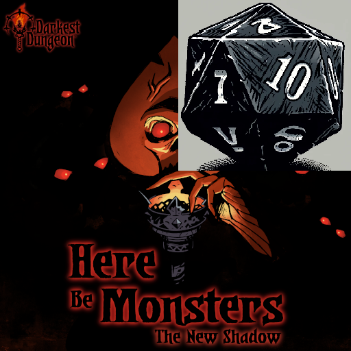 Dice to Die Here Be Monsters: The New Shadow