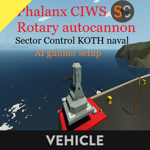 Phalanx CIWS RAC ( AI Gunner ) Sector Control KOTH naval