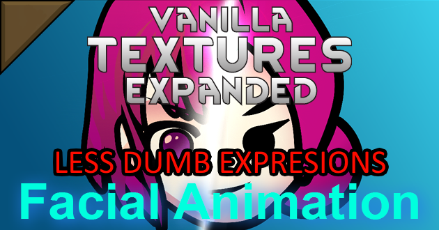 Fewer Dumb Expressions - Vanilla Textures Expanded - [NL] Facial Animation