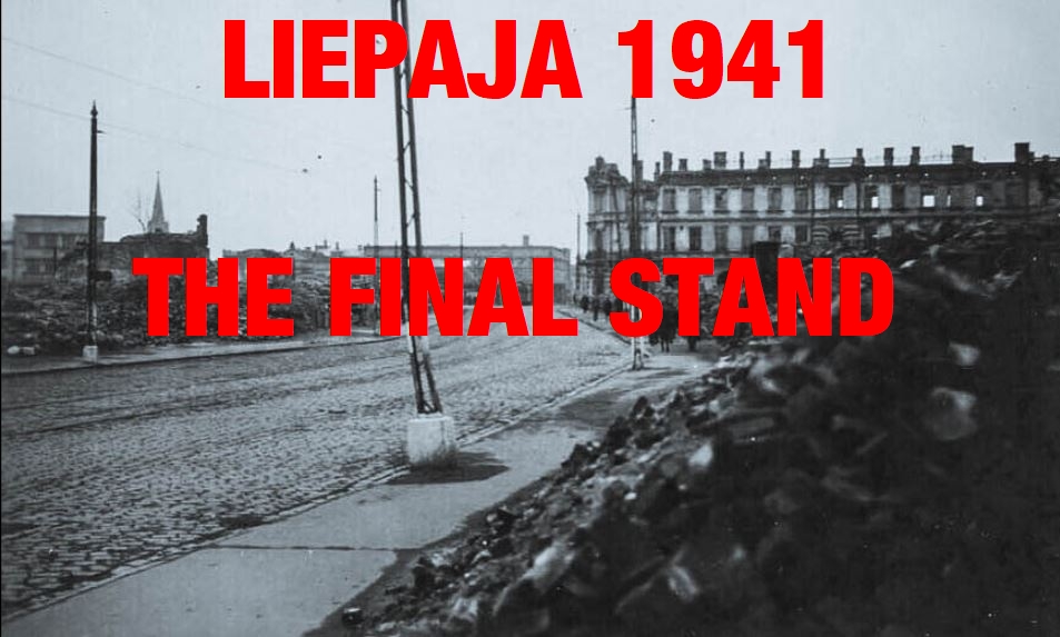 Battle for Liepāja 1941 The Final Stand [Mission]