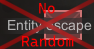 Entity Never Escape Randomly