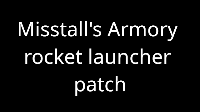 Misstall's Armory rocket launcher patch