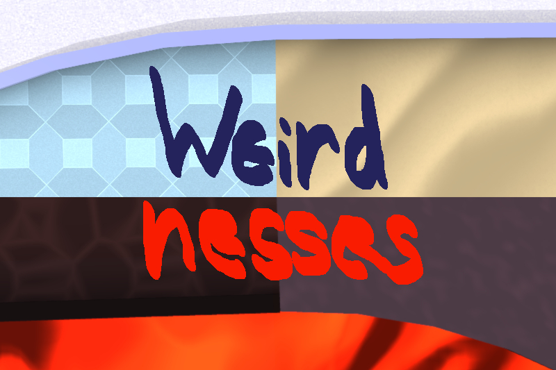Weirdnesses