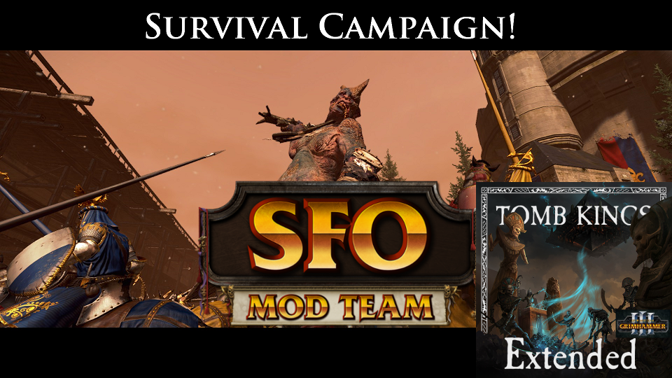 kam2150's Survival Campaign - SFO+TOMB KINGS:Extended(Updated for 7.0)