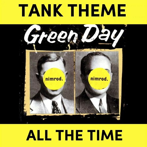 All The Time - Green Day - Tank Theme
