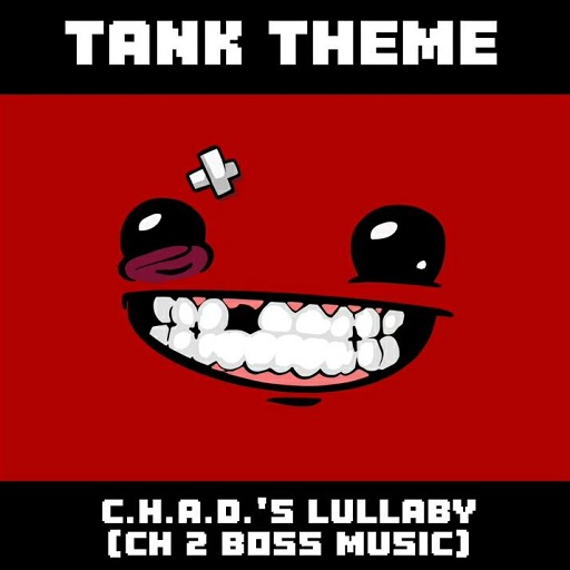 C.H.a.D.'S Lullaby (Ch 2 Boss) - Super Meat Boy - Tank Theme