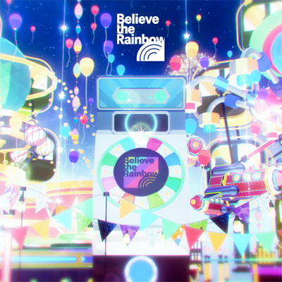 Believe the Rainbow (LONG VERSION)