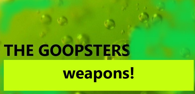 The Goopster PART 2 WEAPON PACK