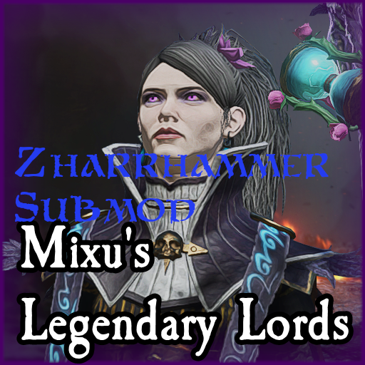 Mixu's Legendary Lords (Real Zharrhammer Submod)