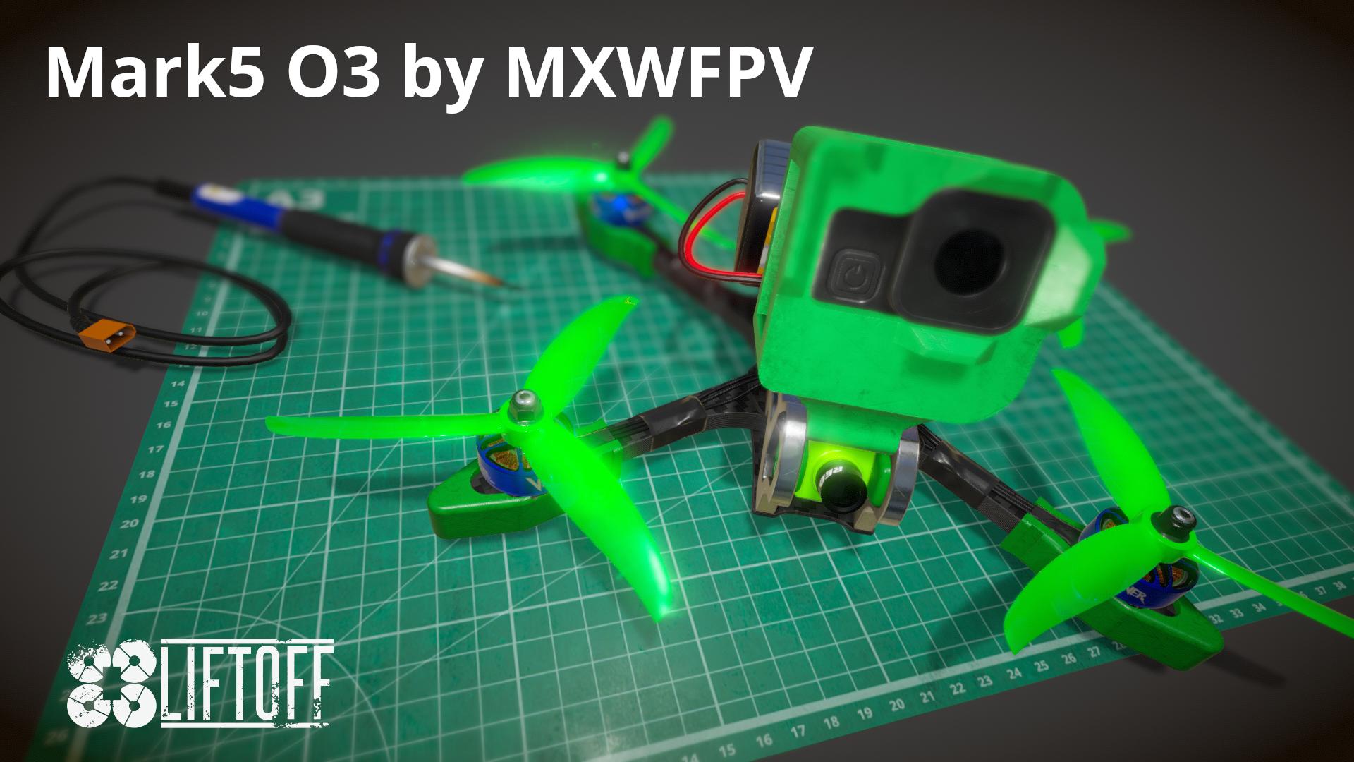 Mark5 O3 by MXWFPV