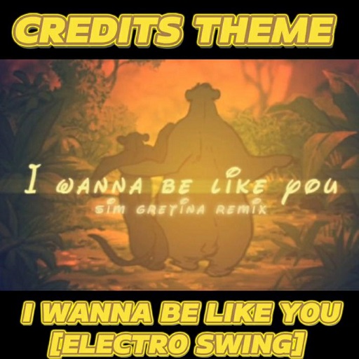 [Electro Swing] I Wanna be Like You - Credits Theme