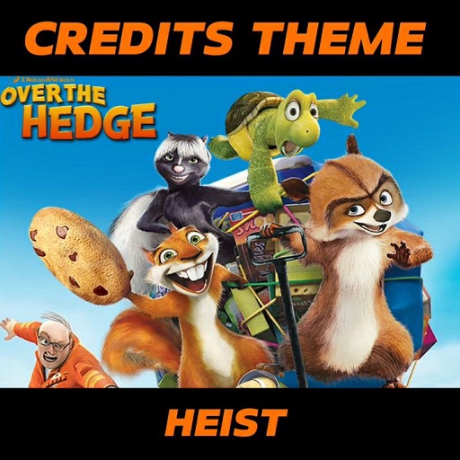 Heist - Over The Hedge - Credits Theme