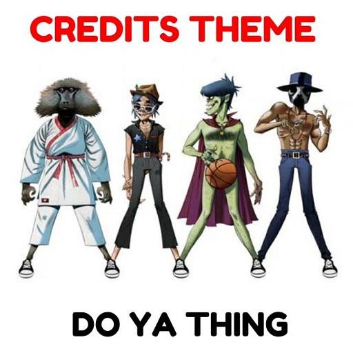 Do Ya Thing - Gorillaz - Credits Theme