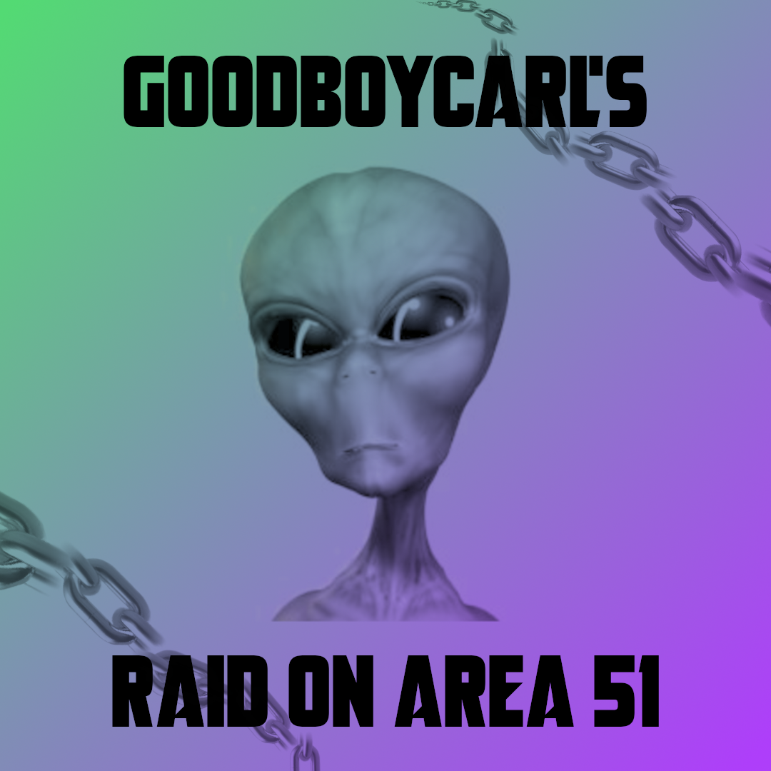 GoodboyCarl's Raid on Area 51