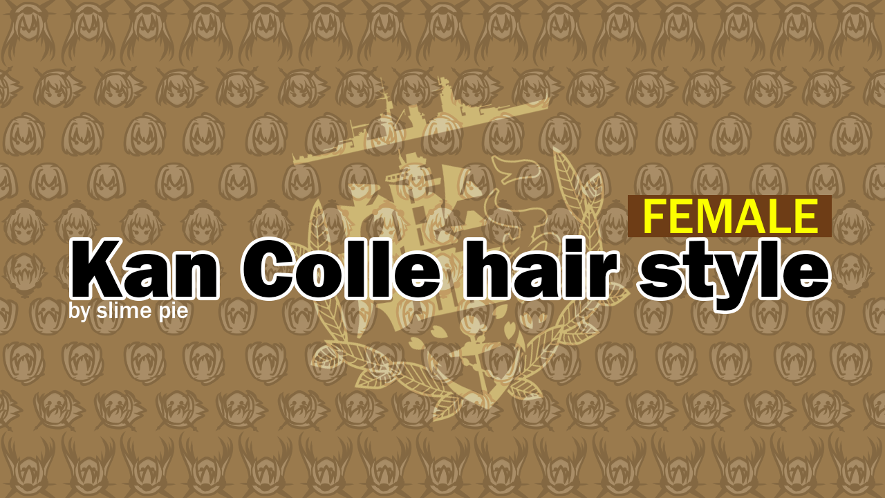 [1.6]Kantai Collection Hair Styles (Female)(Continued)