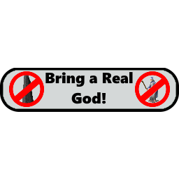 Bring A Real God!
