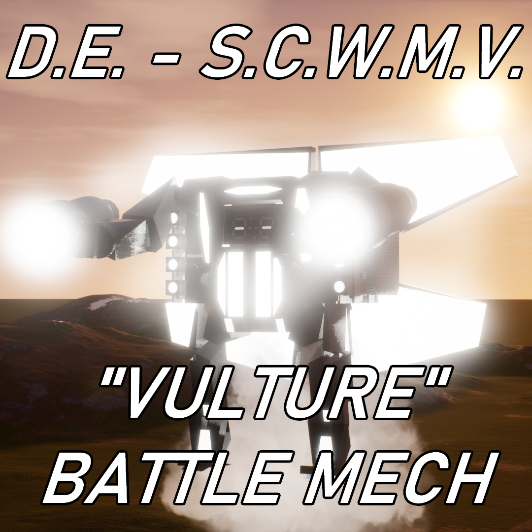 D.E. - S.C.W.M.V. Upgraded "VULTURE" Battle Mech!