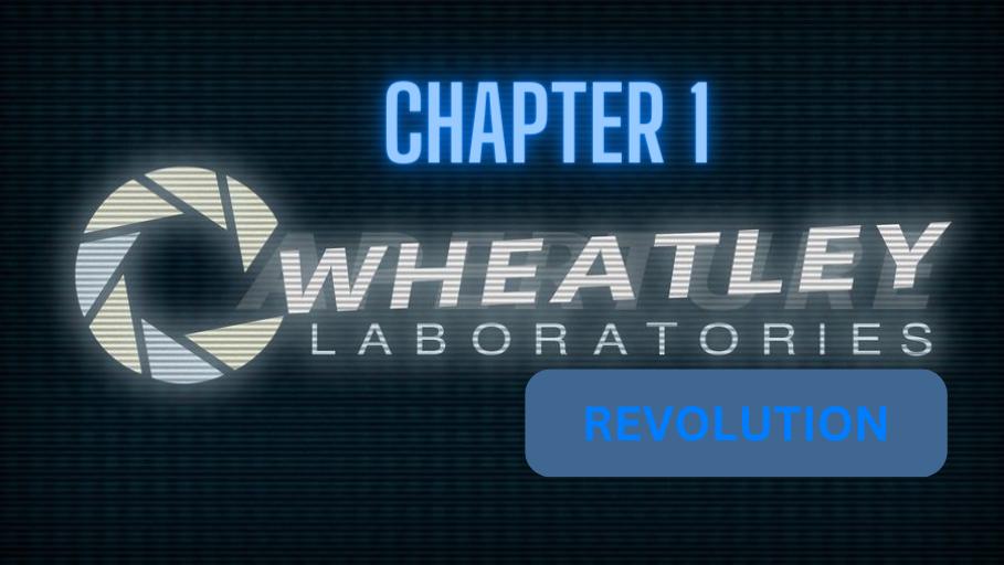 Wheatley Laboratories Revelution (Chapter 1)