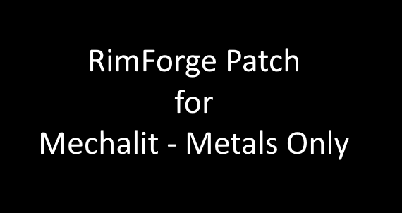 RimForge Patch for Mechalit - Metals Only mod preview for RimWorld